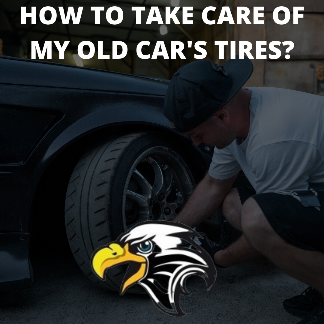 How to take care of my old car's tires?